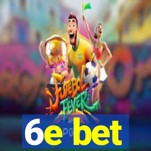 6e bet